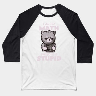 Math Cat - Cute Grumpy Cute Kitty Gift Baseball T-Shirt